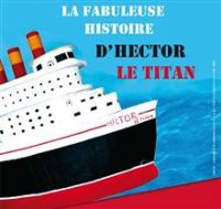 La fabuleuse histoire d'Hector Le Titan. Le samedi 31 mars 2012 à Pornic. Loire-Atlantique. 